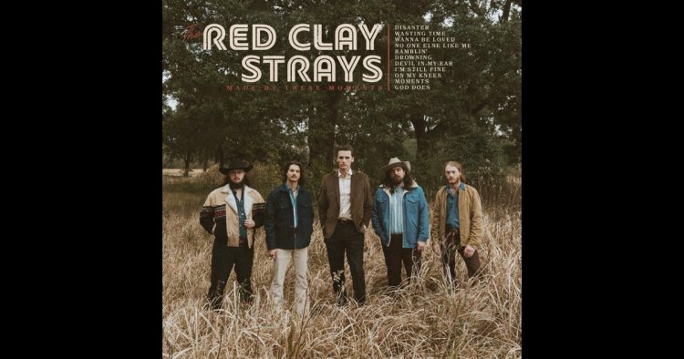 Made by These Moments - The Red Clay Strays