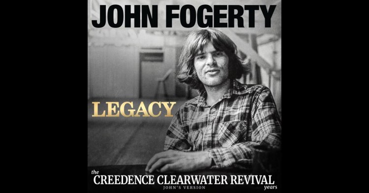 Legacy: the Creedence Clearwater Revival years (John's Version) - John Fogerty