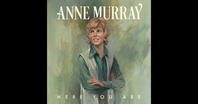 Here You Are - Anne Murray